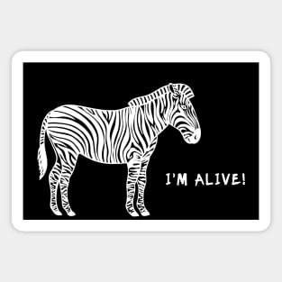 Zebra - I'm Alive! - meaningful hand drawn animal design Magnet